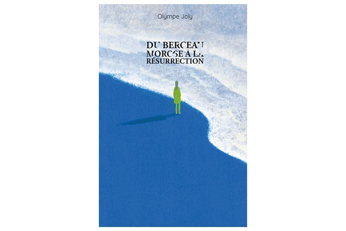 Du berceau morose à la résurrection - Olympe Joly
