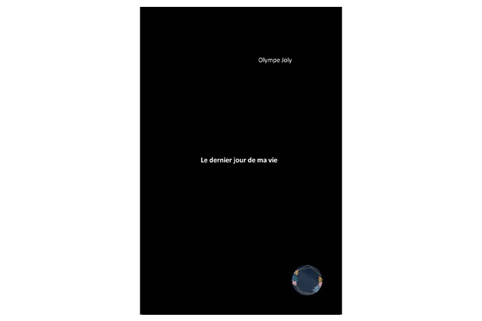 Le dernier jour de ma vie -  Olympe Joly (Première de couverture)